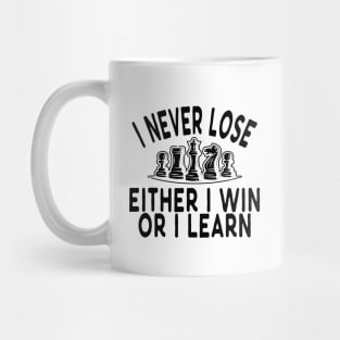 Chess - I never lose either I win or I learn Mug